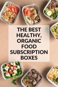 The 5 Best Healthy, Organic Food Subscription Boxes 2023